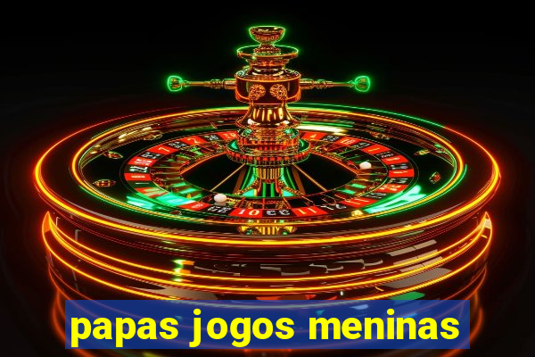 papas jogos meninas